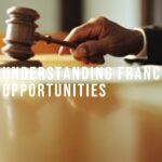 Deciphering Legal Nuances in Franchise Opportunities